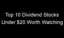 Top 10 Dividend Stocks Under $20 Worth Watching