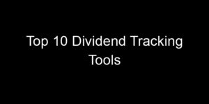 Read more about the article Top 10 Dividend Tracking Tools