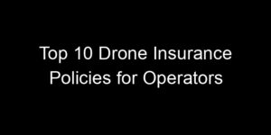 Read more about the article Top 10 Drone Insurance Policies For Operators