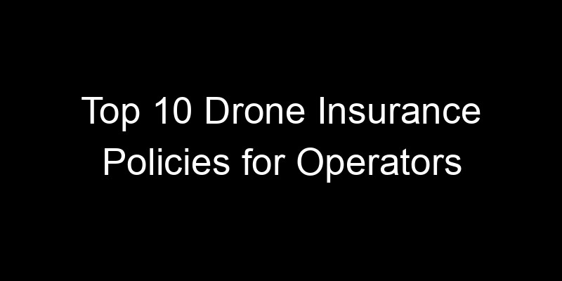 Read more about the article Top 10 Drone Insurance Policies For Operators