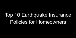 Read more about the article Top 10 Earthquake Insurance Policies For Homeowners