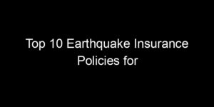 Read more about the article Top 10 Earthquake Insurance Policies for Homeowners