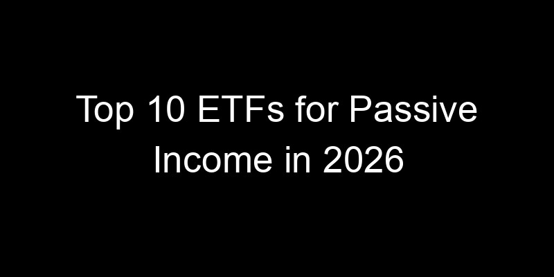 Read more about the article Top 10 ETFs for Passive Income in 2026
