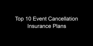 Read more about the article Top 10 Event Cancellation Insurance Plans