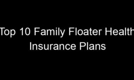 Top 10 Family Floater Health Insurance Plans