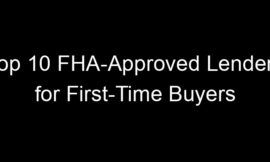 Top 10 FHA-Approved Lenders for First-Time Buyers