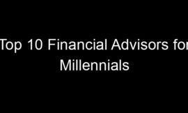 Top 10 Financial Advisors for Millennials