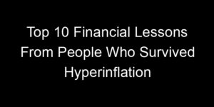 Read more about the article Top 10 Financial Lessons From People Who Survived Hyperinflation