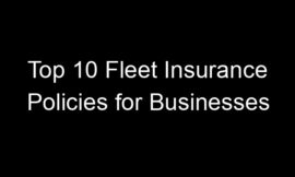 Top 10 Fleet Insurance Policies For Businesses