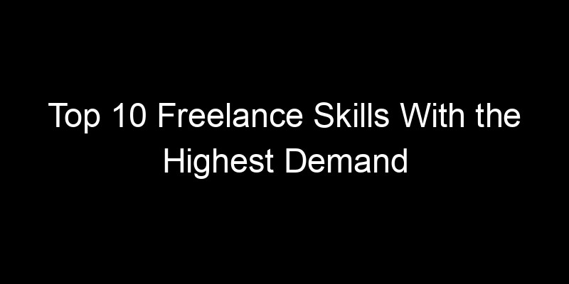 Read more about the article Top 10 Freelance Skills With the Highest Demand Right Now