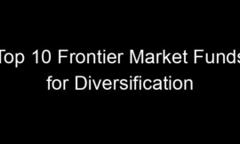 Top 10 Frontier Market Funds for Diversification