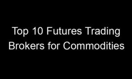 Top 10 Futures Trading Brokers for Commodities