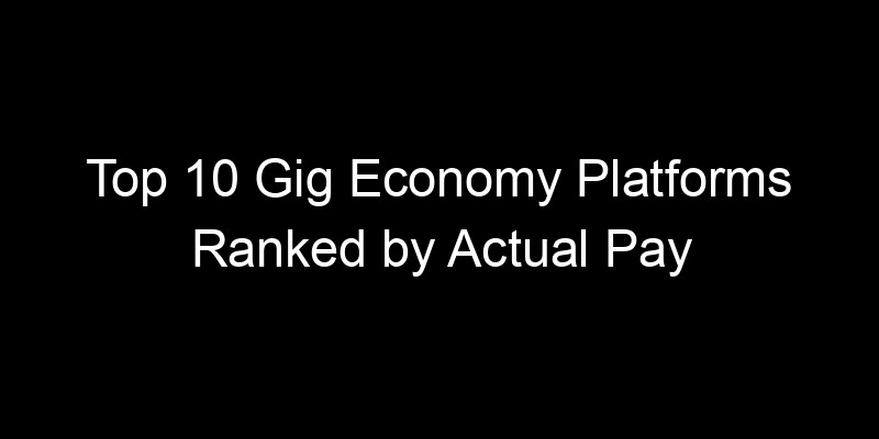 Read more about the article Top 10 Gig Economy Platforms Ranked by Actual Pay Per Hour