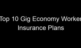 Top 10 Gig Economy Worker Insurance Plans