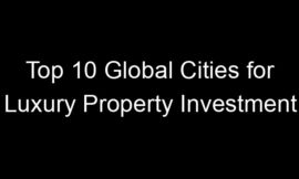 Top 10 Global Cities for Luxury Property Investment