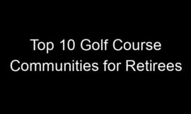Top 10 Golf Course Communities for Retirees