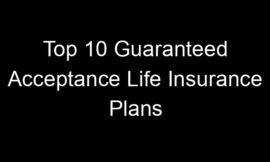 Top 10 Guaranteed Acceptance Life Insurance Plans
