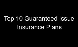 Top 10 Guaranteed Issue Insurance Plans