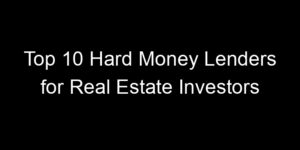 Read more about the article Top 10 Hard Money Lenders for Real Estate Investors