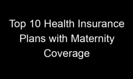 Top 10 Health Insurance Plans With Maternity Coverage