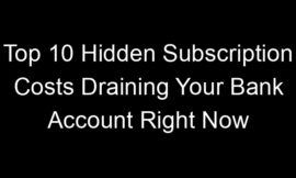 Top 10 Hidden Subscription Costs Draining Your Bank Account Right Now