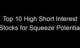 Top 10 High Short Interest Stocks for Squeeze Potential