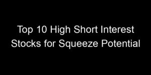 Read more about the article Top 10 High Short Interest Stocks for Squeeze Potential