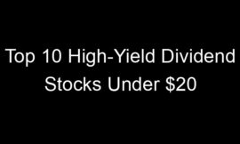Top 10 High-Yield Dividend Stocks Under $20