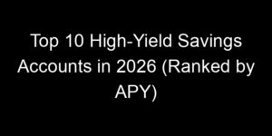 Read more about the article Top 10 High-Yield Savings Accounts in 2026 (Ranked by APY)