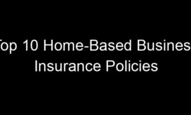 Top 10 Home-Based Business Insurance Policies