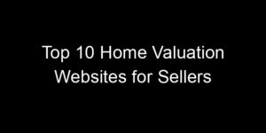 Read more about the article Top 10 Home Valuation Websites for Sellers