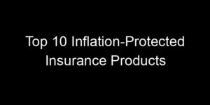 Read more about the article Top 10 Inflation-Protected Insurance Products