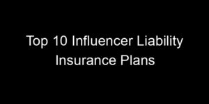 Read more about the article Top 10 Influencer Liability Insurance Plans