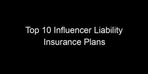Read more about the article Top 10 Influencer Liability Insurance Plans