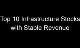 Top 10 Infrastructure Stocks with Stable Revenue