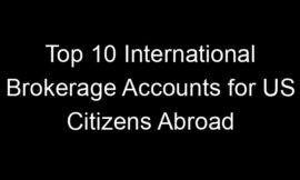 Top 10 International Brokerage Accounts for US Citizens Abroad