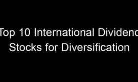 Top 10 International Dividend Stocks for Diversification