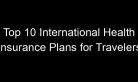 Top 10 International Health Insurance Plans For Travelers