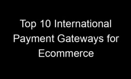 Top 10 International Payment Gateways for Ecommerce