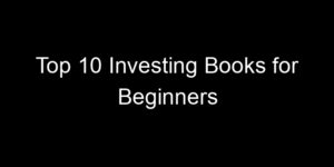 Read more about the article Top 10 Investing Books for Beginners