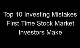 Top 10 Investing Mistakes First-Time Stock Market Investors Make