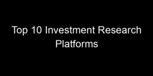 Read more about the article Top 10 Investment Research Platforms
