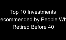 Top 10 Investments Recommended by People Who Retired Before 40