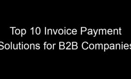 Top 10 Invoice Payment Solutions for B2B Companies