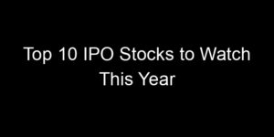 Read more about the article Top 10 IPO Stocks to Watch This Year