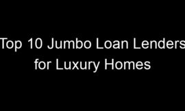 Top 10 Jumbo Loan Lenders for Luxury Homes