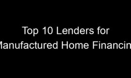 Top 10 Lenders for Manufactured Home Financing
