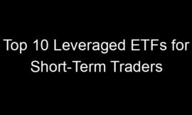 Top 10 Leveraged ETFs for Short-Term Traders