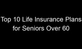Top 10 Life Insurance Plans For Seniors Over 60