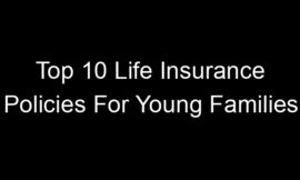 Top 10 Life Insurance Policies For Young Families